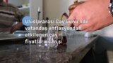 Uluslararası Çay Günü’nde çay severler yüksek fiyatlardan şikayetçi